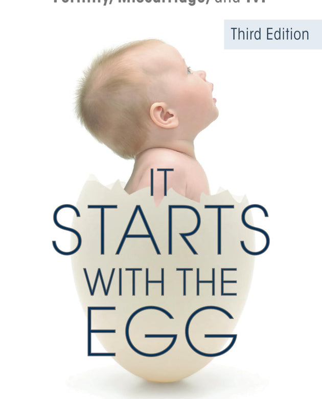 It Starts with the Egg: The Science of Egg Quality for Fertility, Miscarriage, and IVF (Third Edition)