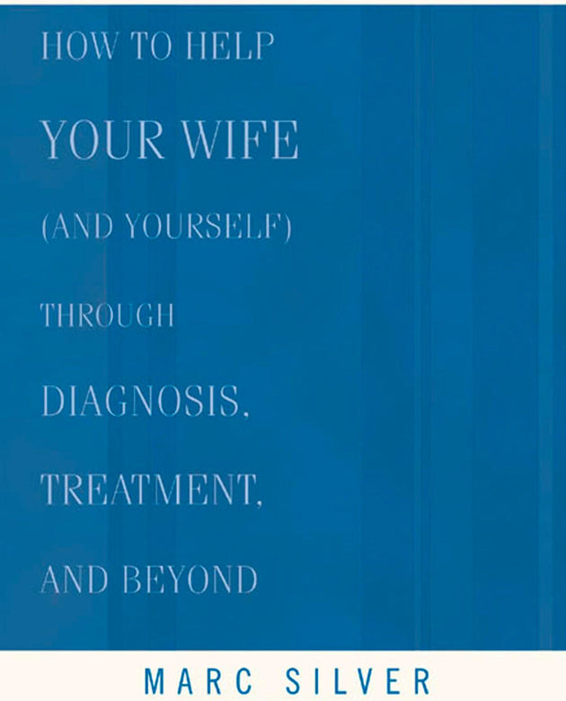 Breast Cancer Husband: How to Help Your Wife (and Yourself) during Diagnosis, Treatment and Beyond