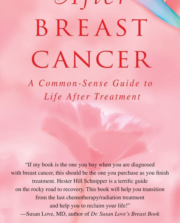 After Breast Cancer: A Common-Sense Guide to Life After Treatment