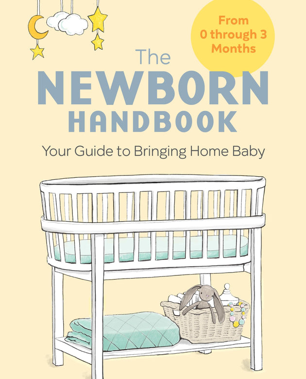 The Newborn Handbook: Your Guide to Bringing Home Baby