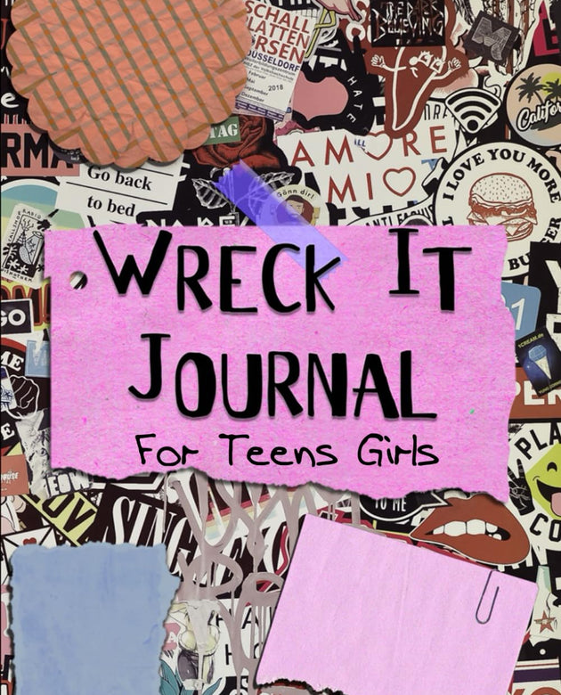 Wreck It Journal For Teens Girls: Destroy This Journal, Break and Wreck This Fun Creative Journal in Your Own Ways