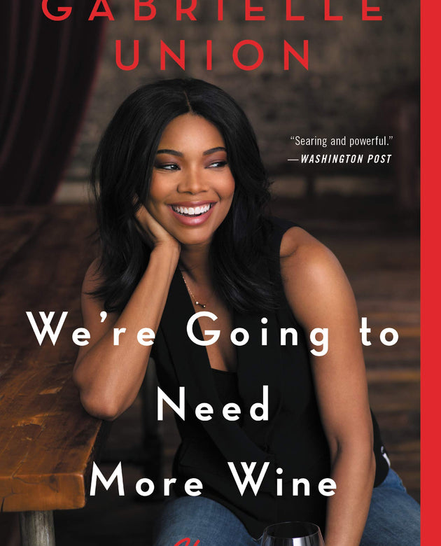 We're Going to Need More Wine: Stories That Are Funny, Complicated, and True