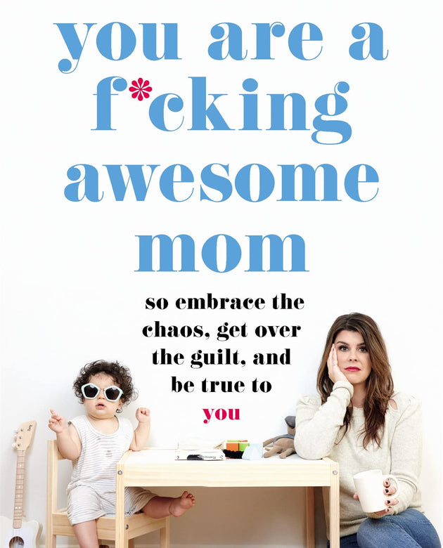 You Are a F*cking Awesome Mom