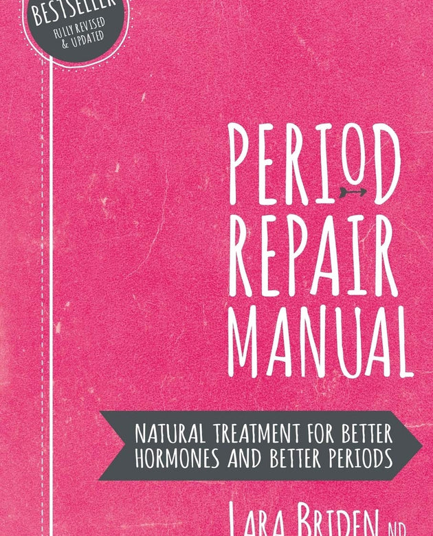 Period Repair Manual: Natural Treatment for Better Hormones and Better Periods