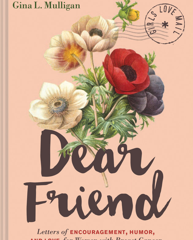 Dear Friend: Letters of Encouragement, Humor, and Love for Women with Breast Cancer