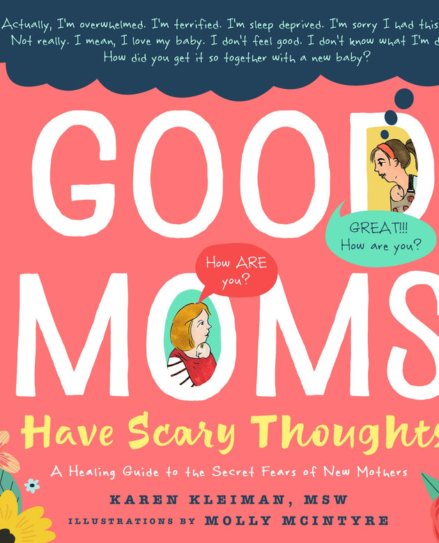 Good Moms Have Scary Thoughts: A Healing Guide to the Secret Fears of New Mothers