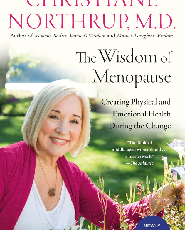 The Wisdom of Menopause (4th Edition): Creating Physical and Emotional Health During the Change