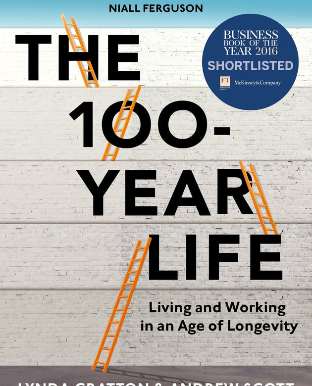 The 100-Year Life: Living and Working in an Age of Longevity